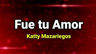 Pista  Fue tu Amor  Katty Mazariegos [upl. by Norramic510]