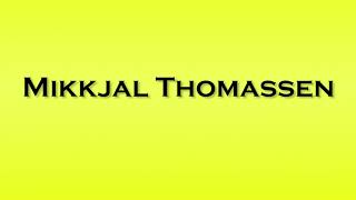 Pronunciation of Mikkjal Thomassen [upl. by Weywadt]