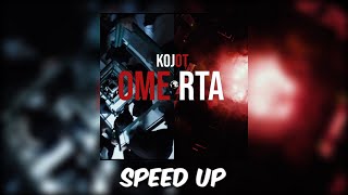 KOJOT  OMERTA 🌍  SPEED UP [upl. by Leahey]