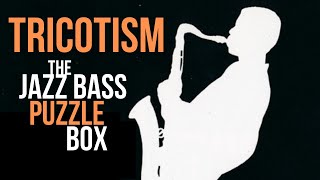 TRICOTISM  The Jazz Bass Puzzle Box [upl. by Balf]