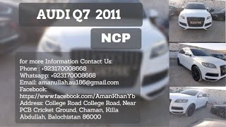 AUDI Q7 2011  NCP Cars  923170008668  Pak Chaman Motors Showroom [upl. by Relly38]