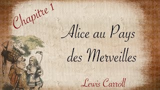 Alice au Pays des Merveilles Lewis Carroll Chapitre Premier [upl. by Kavanagh]