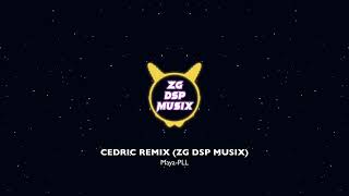 MAYA PLL ft Cedric remix ZG DSP MUSIX [upl. by Kimmie]