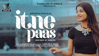 Itne Paas Official Video  Arunita Kanjilal amp Pawandeep Rajan  Rahul Mismi Praful amp Yuvraj  CPS [upl. by Rabbaj]