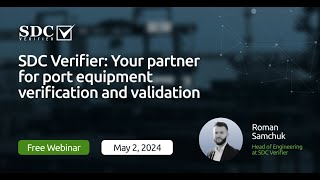 SDC Verifier Your partner for port equipment verification and validation Webinar Recordings [upl. by Platto340]