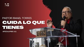 Cuida lo que tienes  Pastor Ismael Torres  Iglesia MI Riverside [upl. by Secor]