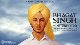 Bhagat Singh Remix  Yo Yo Honey Singh  A tribute to the real hero [upl. by Medovich866]