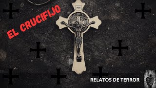 EL CRUCIFIJO Y MAS RELATOS ESPELUZNANTES [upl. by Barsky]