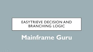 Easytrieve Decision and Branching logic  Decisional amp Branching Statements  Mainframe Guru [upl. by Marva110]