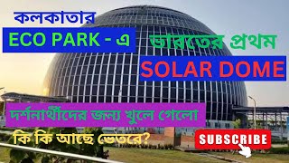 Solar Dome  Eco Park  Kolkata Newtown BYK3000 [upl. by Elgar]