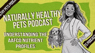 Understanding the AAFCO Nutrient Profiles  NHP Podcast Ep 12  Dr Judy amp Steve Brown [upl. by Bertold]