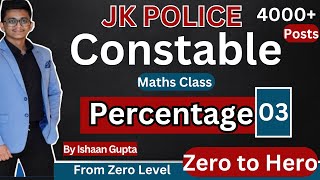 Percentage IncreaseDecrease   Part 3  JK Police Constable Classes by Ishaan Gupta  4000 Post [upl. by Emse]