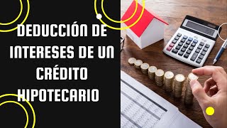 Deducción de intereses para los créditos hipotecarios [upl. by Eedya]