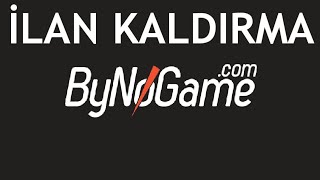 Bynogame İlan Kaldırma Nasıl Yapılır [upl. by Nnylsoj]