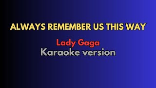 Always Remember Us This WAy Karaoke InstrumentalLyrics [upl. by Arakaj]