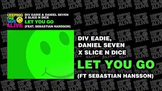 Div Eadie Daniel Seven amp Slice N Dice  Let You Go Keeping The Rave Alive [upl. by Carita669]