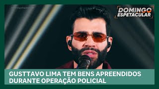 Gusttavo Lima tem bens apreendidos durante operação Policial  Domingo Espetacular [upl. by Rimisac]