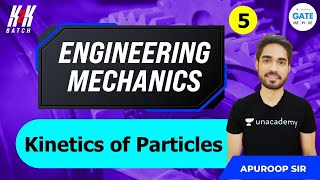 Kinetics of Particles  L 5  Engineering Mechanics  GATE 2022  Apuroop Sir [upl. by Ahsekar]