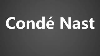 How To Pronounce Conde Nast [upl. by Callida]