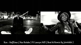 Ren  Halftime  Nas Retake  Ft Lauryn Hill  Beat amp Remix by Jointdale [upl. by Naejeillib]