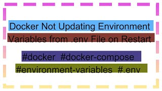 Docker Not Updating Environment Variables from env File on Restart [upl. by Mylor91]