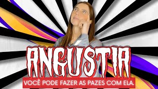 Angústia você pode fazer as pazes com ela [upl. by Case]