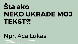 ŠTA AKO NEKO UKRADE MOJ TEKST😱 npr Aca Lukas [upl. by Enicnarf]