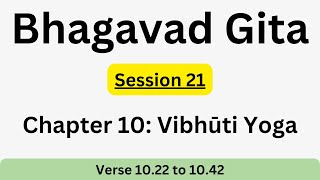 Bhagavad Gita Chapter 10  Session 21 Verse 22 to 42 [upl. by Aneris]