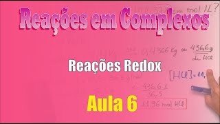 Reações em Complexos  Aula 6 Reações Redox em Complexos [upl. by Jonell631]