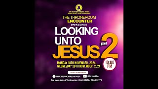 THRONE ROOM EPISODE 271LOOKING UNTO JESUS pt2 [upl. by Nylkcaj]