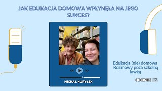 2 Jak edukacja domowa wpłynęła sukces Michała Kuryłka Laureat konkursu Forbes 25 under 25 [upl. by Marlin]