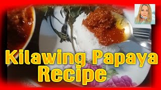 Kilawing Papaya Recipe Habang Iniinit Lalong Sumasarap  Maam AJ [upl. by Llehcsreh872]