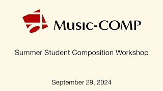 MusicCOMP  Summer Student Composition Workshop 9292024 [upl. by Levi]