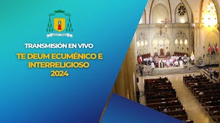 EN VIVO  TE DEUM ECUMÉNICO E INTERRELIGIOSO 2024 [upl. by Eceirehs672]