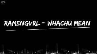 Ramengvrl  WHACHU MEAN Lyric [upl. by Aneram180]