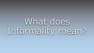 What does Informality mean [upl. by Pavyer]