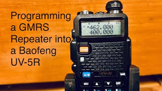 Programming a GMRS Repeater into a Baofeng UV 5R [upl. by Neufer979]