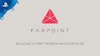 Farpoint  Building an FPS in VR  PS VR [upl. by Golden]