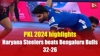 PKL 2024 highlights Haryana Steelers beats Bengaluru Bulls 3226  Pro kabaddi league [upl. by Ymled]