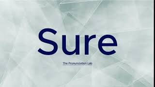 Sure Pronunciation How to Pronounce Sure — How to Say Sure [upl. by Akeirahs]