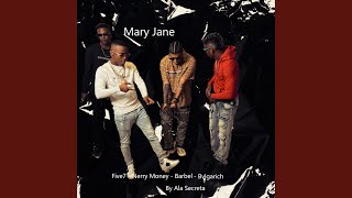 Mary Jane feat Five 7 Barbel amp Bvlgarich [upl. by Ynnol]