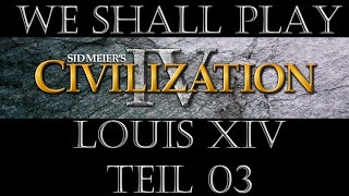 Civilization IV FrankreichLudwig XIV Kaiser 03 Deutsch  Lets Play [upl. by Mosier688]