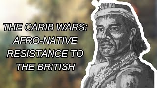 The Carib Wars How An Afro Native Group Fought Against The British [upl. by Analem]