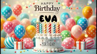 Happy Birthday EVA Happy Birthday Song Birthday Wishes Birthday Party [upl. by Essyle207]