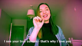 True Colours performed in British Sign Language BSL [upl. by Nairad]