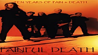 Painful Death  Ten Years Of Pain And Death 1996  1999 Rare [upl. by Alvera509]