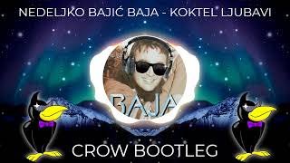 Nedeljko Bajić Baja  Koktel Ljubavi CROW BOOTLEG [upl. by Grenier]