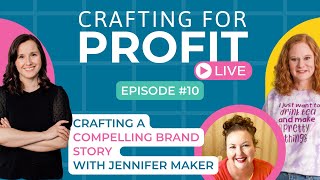 Crafting a Compelling Brand Story with Jennifer Maker Crafting for Profit Live 10 [upl. by Ainelec]