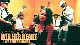 LaTasha Lee amp The BlackTies  Win Her Heart  Live Acoustic Video [upl. by Hege]