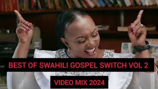 BEST OF SWAHILI GOSPEL SWITCH VOL 2 2024 FT DJ ELYTECHRISTINA SHUSHOGUADIAN ANGELOBBY ALPHA [upl. by Annayhs]